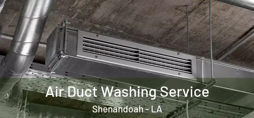  Air Duct Washing Service Shenandoah - LA