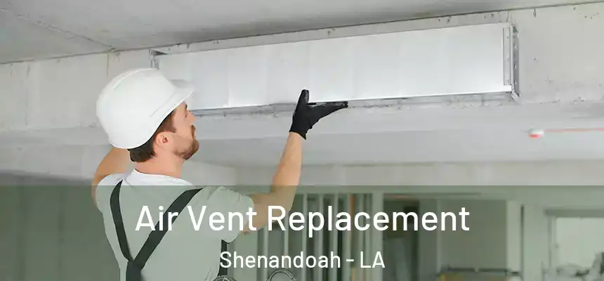  Air Vent Replacement Shenandoah - LA