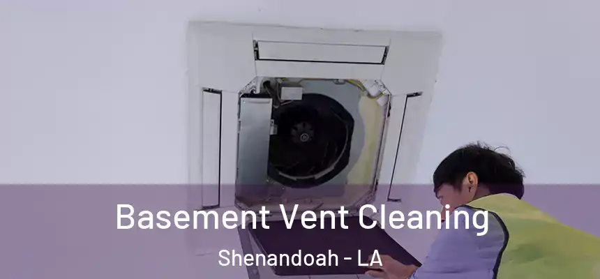  Basement Vent Cleaning Shenandoah - LA