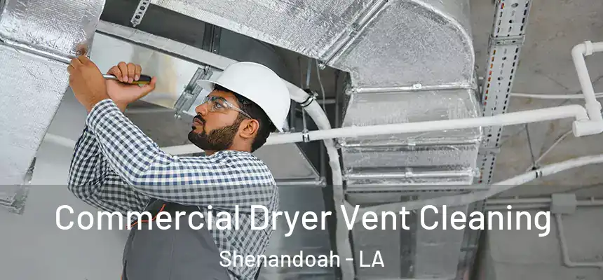  Commercial Dryer Vent Cleaning Shenandoah - LA