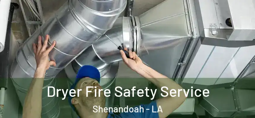  Dryer Fire Safety Service Shenandoah - LA