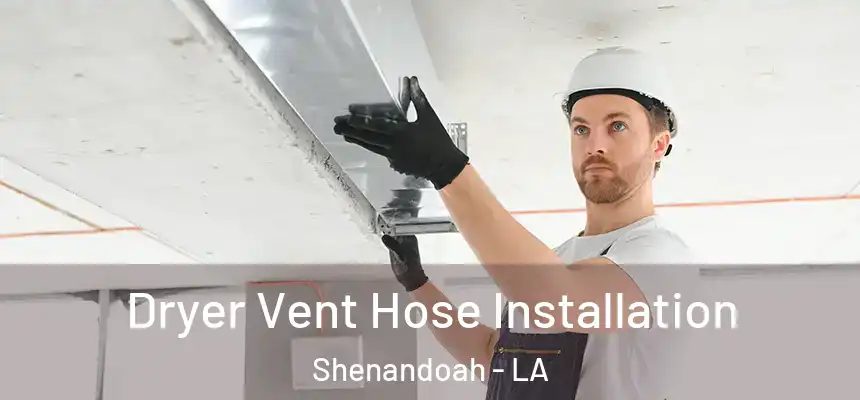  Dryer Vent Hose Installation Shenandoah - LA