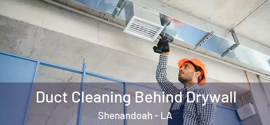  Duct Cleaning Behind Drywall Shenandoah - LA