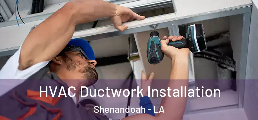  HVAC Ductwork Installation Shenandoah - LA