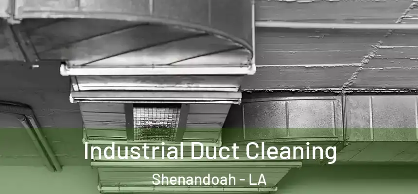  Industrial Duct Cleaning Shenandoah - LA