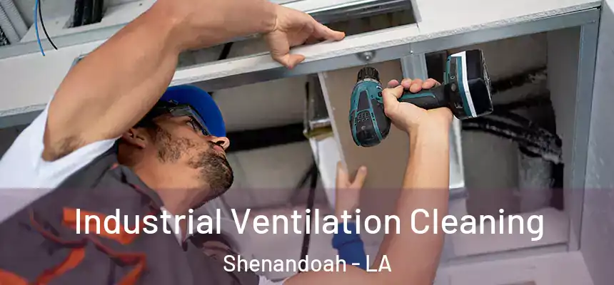  Industrial Ventilation Cleaning Shenandoah - LA