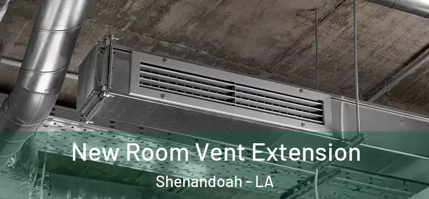  New Room Vent Extension Shenandoah - LA