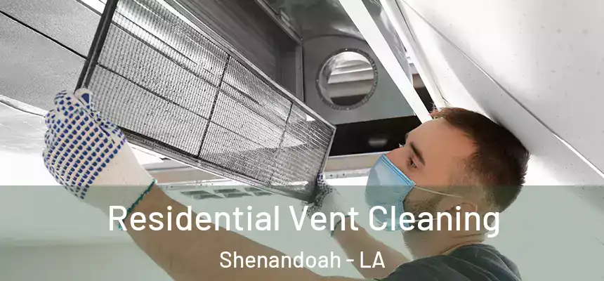  Residential Vent Cleaning Shenandoah - LA