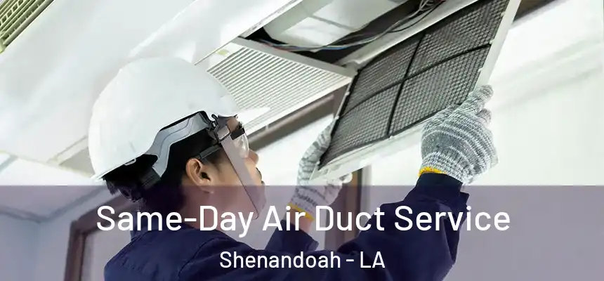  Same-Day Air Duct Service Shenandoah - LA