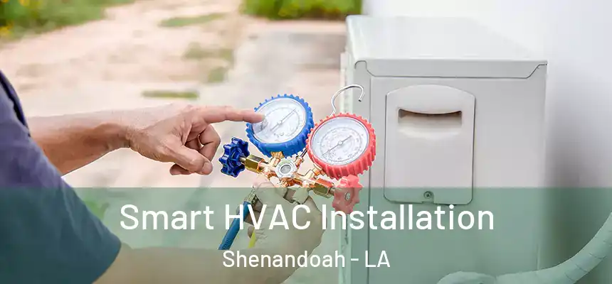  Smart HVAC Installation Shenandoah - LA